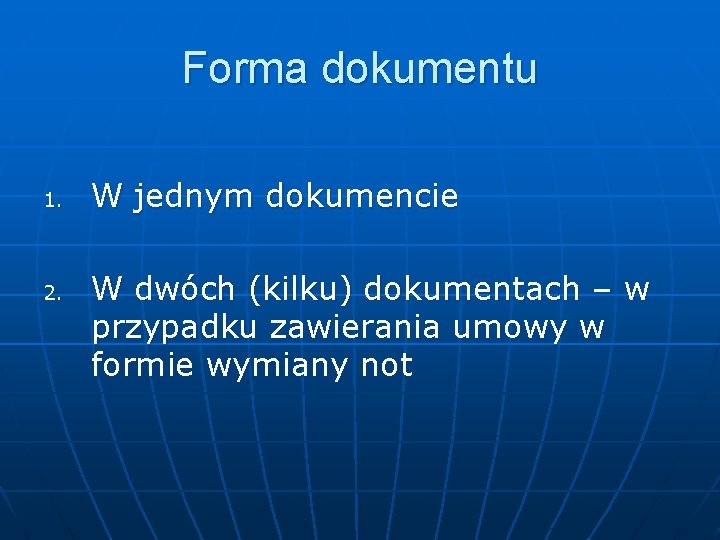 Forma dokumentu 1. 2. W jednym dokumencie W dwóch (kilku) dokumentach – w przypadku