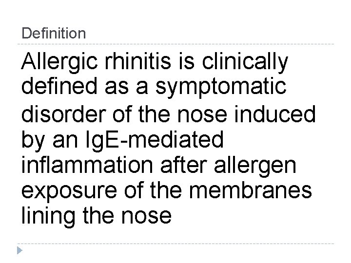 Definition Allergic rhinitis is clinically defined as a symptomatic disorder of the nose induced