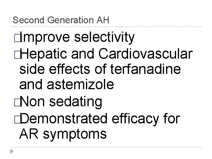 Second Generation AH �Improve selectivity �Hepatic and Cardiovascular side effects of terfanadine and astemizole