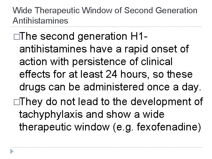 Wide Therapeutic Window of Second Generation Antihistamines �The second generation H 1 antihistamines have