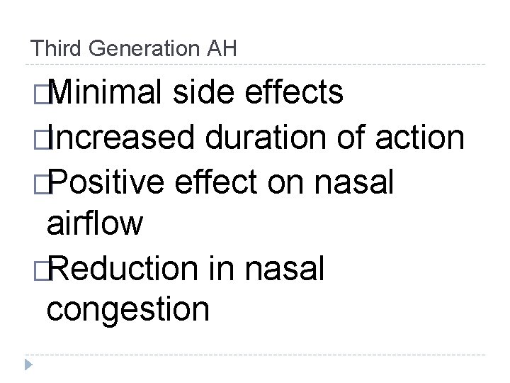 Third Generation AH �Minimal side effects �Increased duration of action �Positive effect on nasal