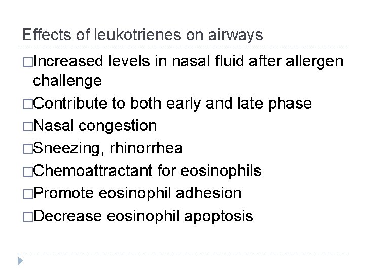 Effects of leukotrienes on airways �Increased levels in nasal fluid after allergen challenge �Contribute