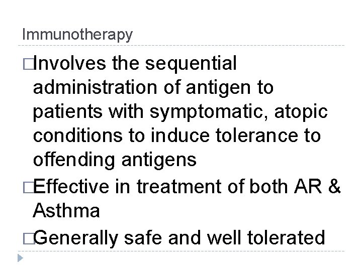 Immunotherapy �Involves the sequential administration of antigen to patients with symptomatic, atopic conditions to