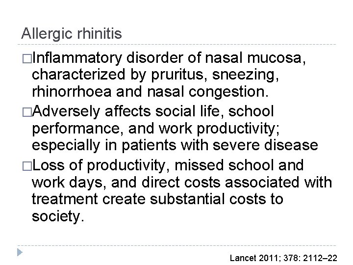 Allergic rhinitis �Inflammatory disorder of nasal mucosa, characterized by pruritus, sneezing, rhinorrhoea and nasal