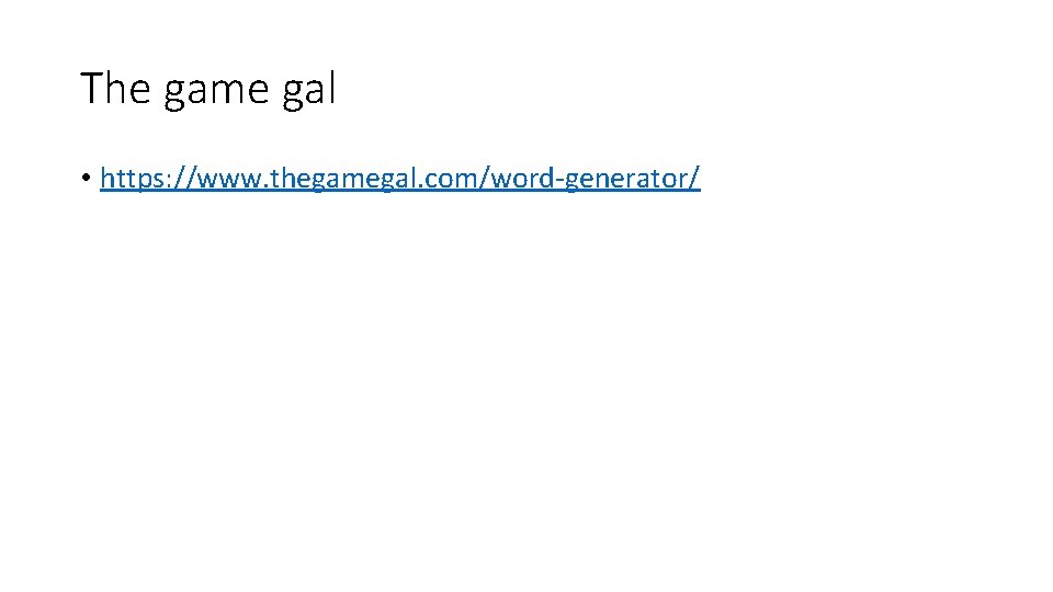 The game gal • https: //www. thegamegal. com/word-generator/ 