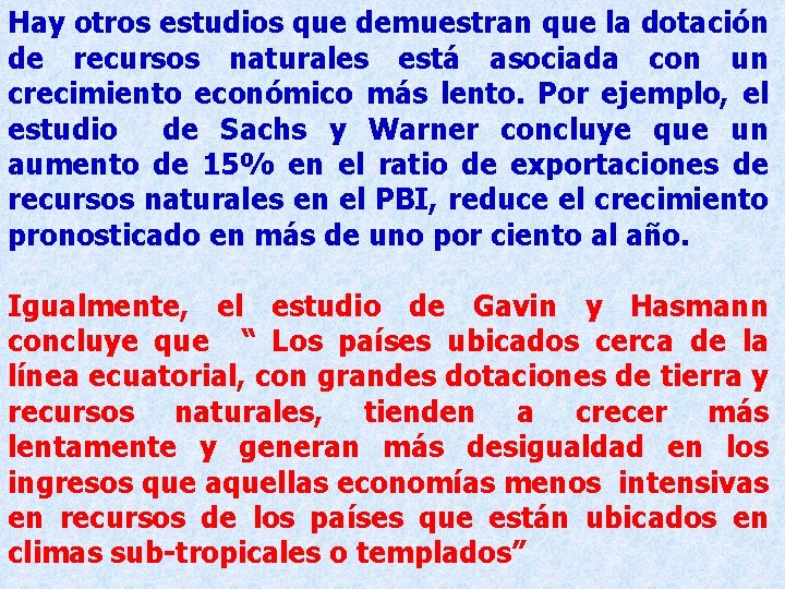 Hay otros estudios que demuestran que la dotación de recursos naturales está asociada con Hay otros estudios que demuestran que la dotación de recursos naturales está asociada con