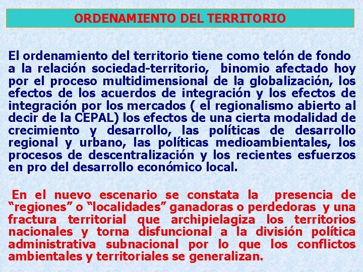 ORDENAMIENTO DEL TERRITORIO El ordenamiento del territorio tiene como telón de fondo a la ORDENAMIENTO DEL TERRITORIO El ordenamiento del territorio tiene como telón de fondo a la