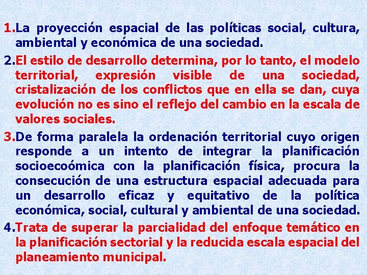 1. La proyección espacial de las políticas social, cultura, ambiental y económica de una 1. La proyección espacial de las políticas social, cultura, ambiental y económica de una