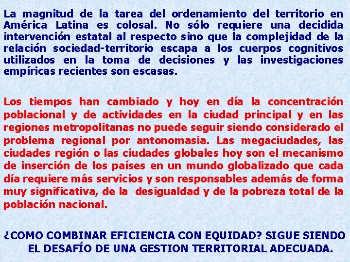 La magnitud de la tarea del ordenamiento del territorio en América Latina es colosal. La magnitud de la tarea del ordenamiento del territorio en América Latina es colosal.