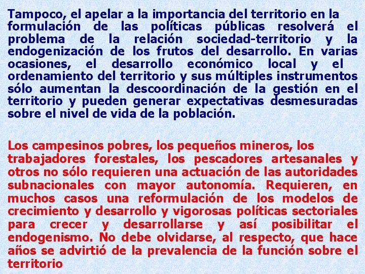 Tampoco, el apelar a la importancia del territorio en la formulación de las políticas Tampoco, el apelar a la importancia del territorio en la formulación de las políticas