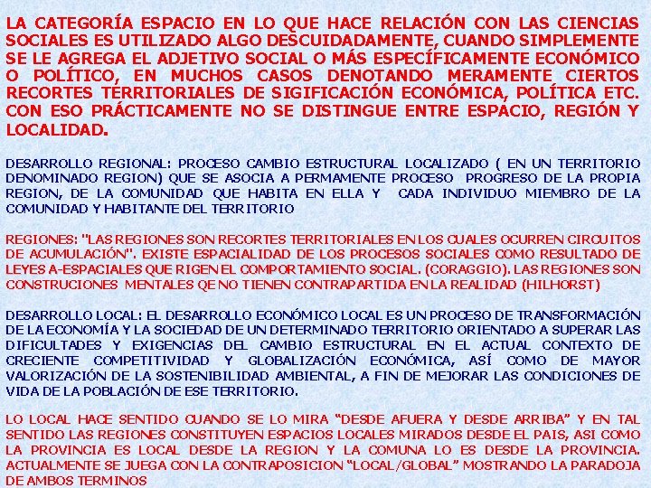 LA CATEGORÍA ESPACIO EN LO QUE HACE RELACIÓN CON LAS CIENCIAS SOCIALES ES UTILIZADO LA CATEGORÍA ESPACIO EN LO QUE HACE RELACIÓN CON LAS CIENCIAS SOCIALES ES UTILIZADO