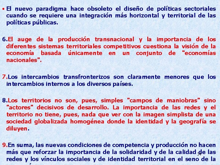 • El nuevo paradigma hace obsoleto el diseño de políticas sectoriales cuando se • El nuevo paradigma hace obsoleto el diseño de políticas sectoriales cuando se