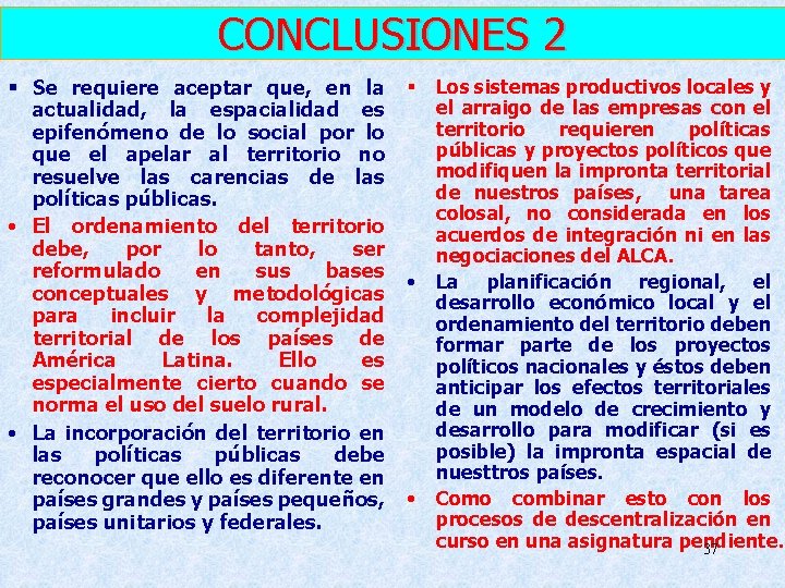 CONCLUSIONES 2 § Se requiere aceptar que, en la § Los sistemas productivos locales CONCLUSIONES 2 § Se requiere aceptar que, en la § Los sistemas productivos locales