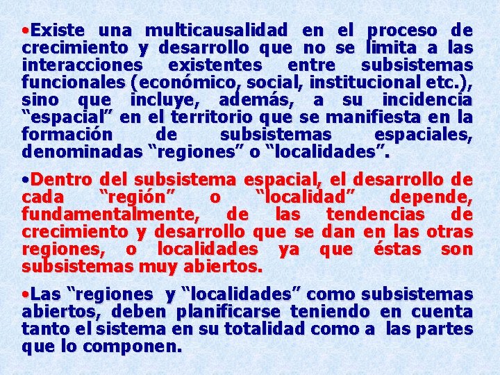 • Existe una multicausalidad en el proceso de crecimiento y desarrollo que no • Existe una multicausalidad en el proceso de crecimiento y desarrollo que no