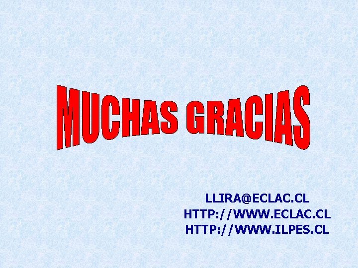 LLIRA@ECLAC. CL HTTP: //WWW. ILPES. CL LLIRA@ECLAC. CL HTTP: //WWW. ILPES. CL
