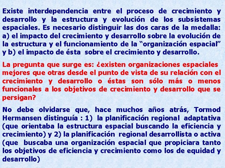 Existe interdependencia entre el proceso de crecimiento y desarrollo y la estructura y evolución Existe interdependencia entre el proceso de crecimiento y desarrollo y la estructura y evolución