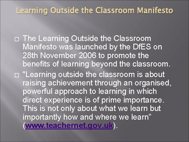 Learning Outside the Classroom Manifesto � � The Learning Outside the Classroom Manifesto was
