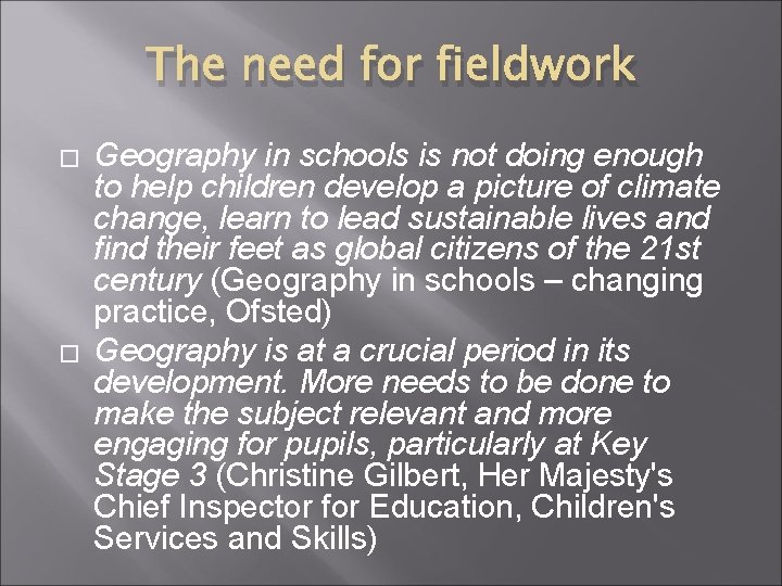 The need for fieldwork � � Geography in schools is not doing enough to