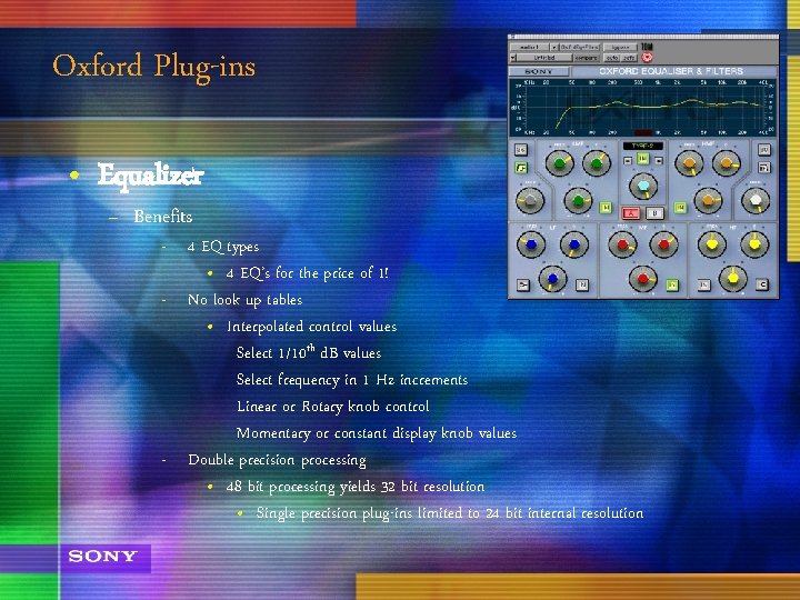 Oxford Plug-ins • Equalizer – Benefits 4 EQ types • 4 EQ’s for the