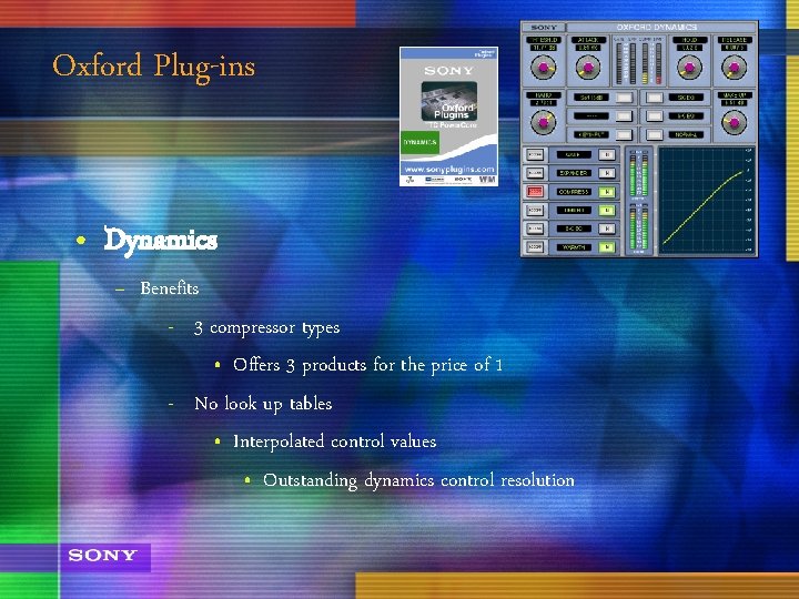 Oxford Plug-ins • Dynamics – Benefits - 3 compressor types • Offers 3 products