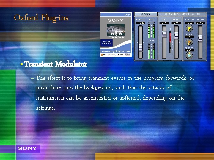 Oxford Plug-ins • Transient Modulator – The effect is to bring transient events in