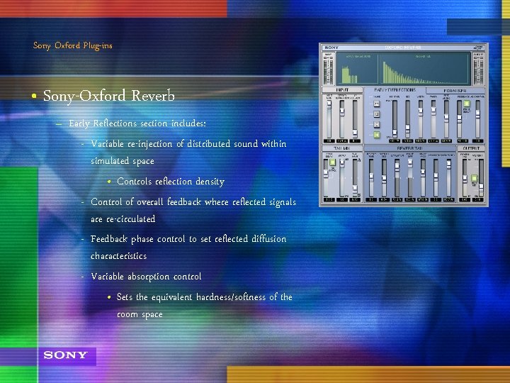 Sony Oxford Plug-ins • Sony-Oxford Reverb – Early Reflections section includes: - Variable re-injection