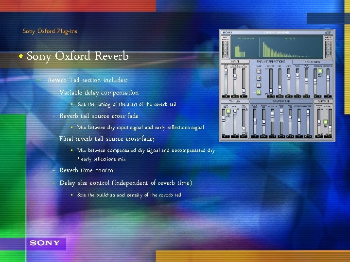 Sony Oxford Plug-ins • Sony-Oxford Reverb – Reverb Tail section includes: - Variable delay