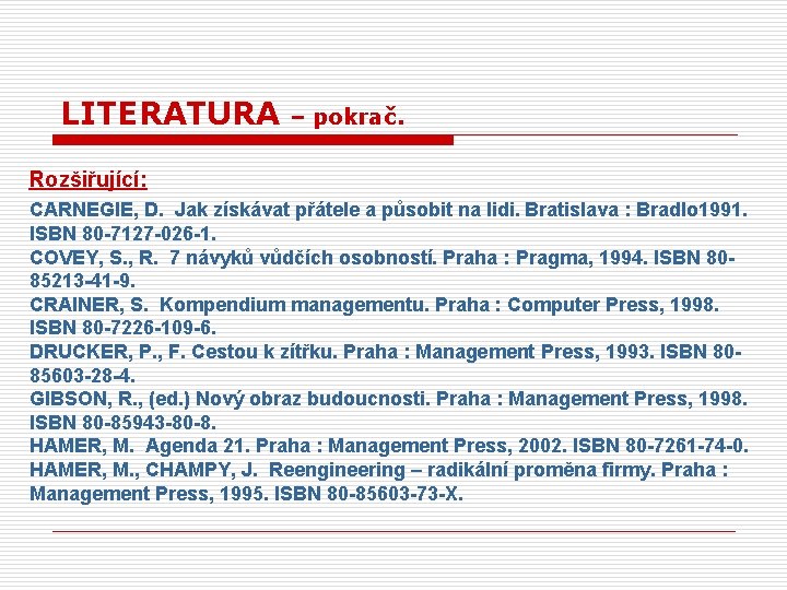 LITERATURA – pokrač. Rozšiřující: CARNEGIE, D. Jak získávat přátele a působit na lidi. Bratislava