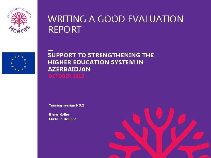 WRITING A GOOD EVALUATION REPORT SUPPORT TO STRENGTHENING THE HIGHER EDUCATION SYSTEM IN AZERBAIDJAN
