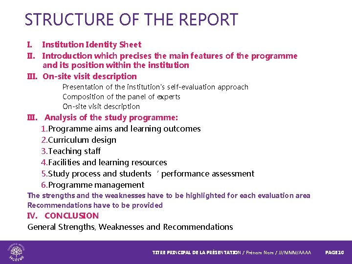 STRUCTURE OF THE REPORT I. Institution Identity Sheet II. Introduction which precises the main