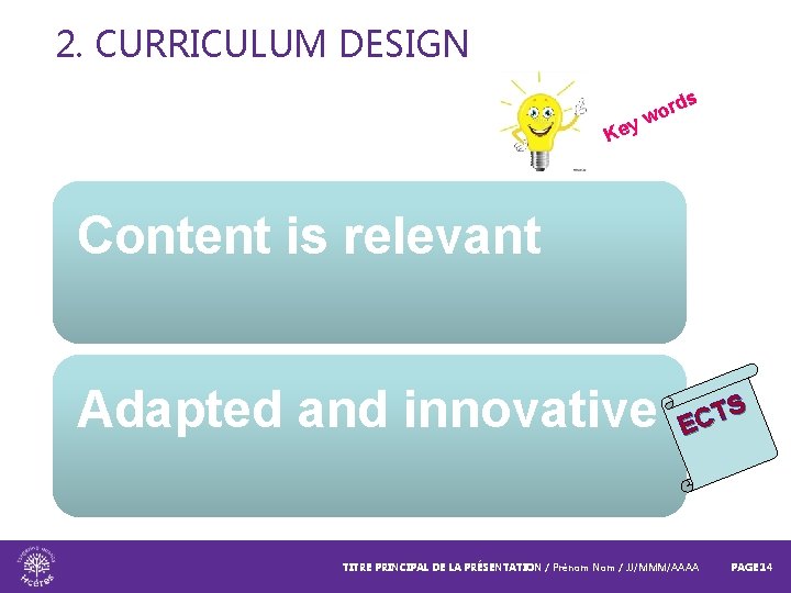 2. CURRICULUM DESIGN s y Ke rd wo Content is relevant Adapted and innovative