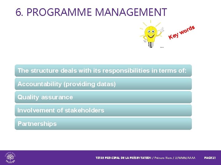 6. PROGRAMME MANAGEMENT y Ke rd wo s The structure deals with its responsibilities