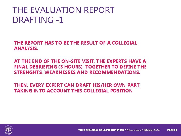 THE EVALUATION REPORT DRAFTING -1 THE REPORT HAS TO BE THE RESULT OF A