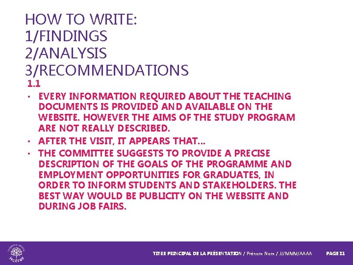 HOW TO WRITE: 1/FINDINGS 2/ANALYSIS 3/RECOMMENDATIONS 1. 1 • EVERY INFORMATION REQUIRED ABOUT THE