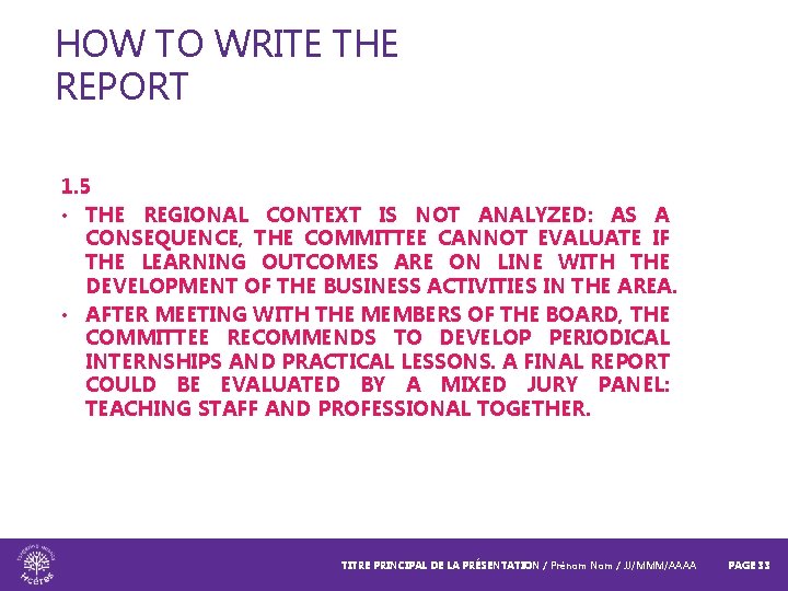 HOW TO WRITE THE REPORT 1. 5 • THE REGIONAL CONTEXT IS NOT ANALYZED: