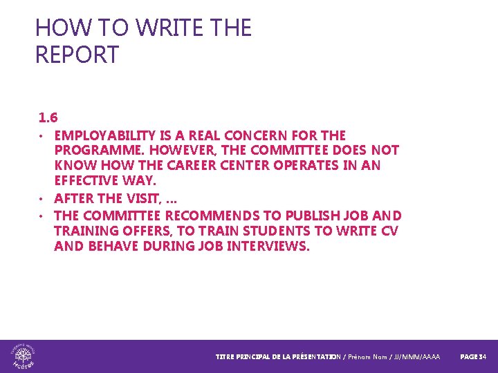 HOW TO WRITE THE REPORT 1. 6 • EMPLOYABILITY IS A REAL CONCERN FOR