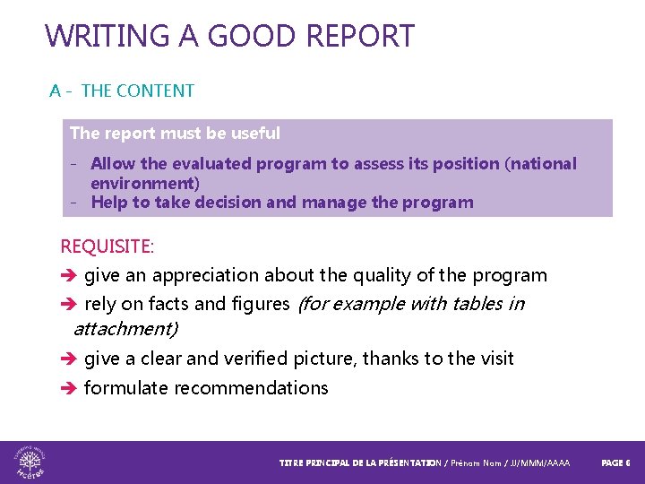 WRITING A GOOD REPORT A - THE CONTENT The report must be useful -