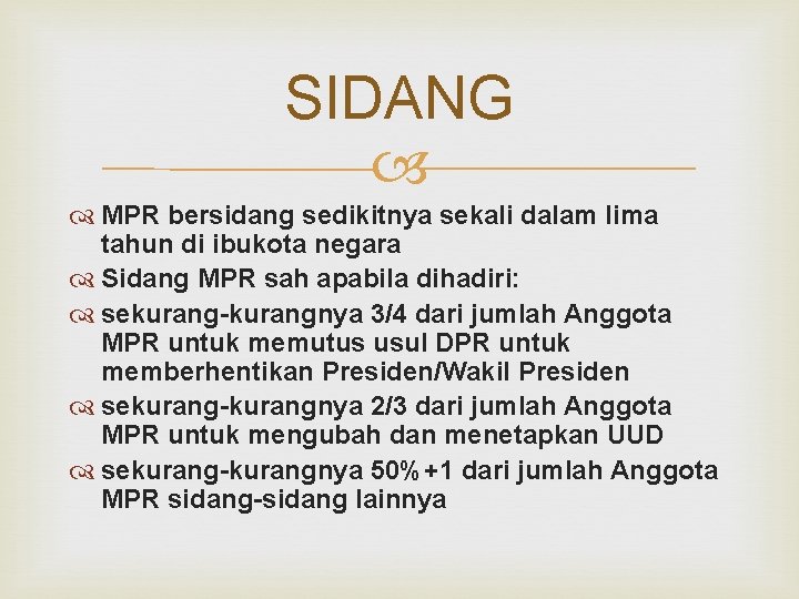 SIDANG MPR bersidang sedikitnya sekali dalam lima tahun di ibukota negara Sidang MPR sah