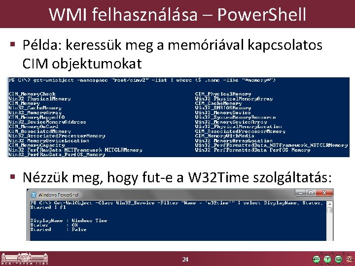 WMI felhasználása – Power. Shell § Példa: keressük meg a memóriával kapcsolatos CIM objektumokat