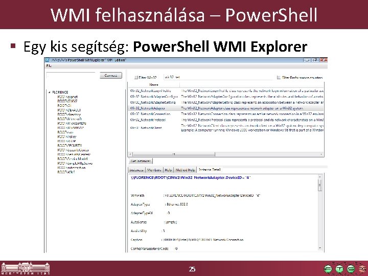 WMI felhasználása – Power. Shell § Egy kis segítség: Power. Shell WMI Explorer 25