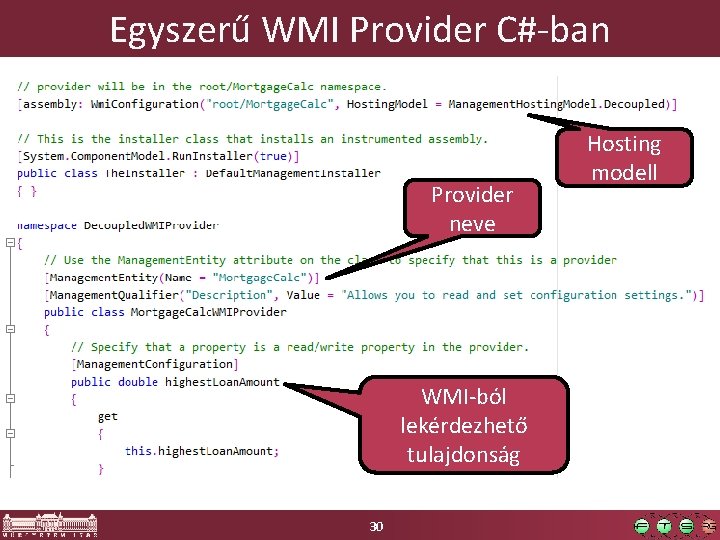 Egyszerű WMI Provider C#-ban Provider neve WMI-ból lekérdezhető tulajdonság 30 Hosting modell 