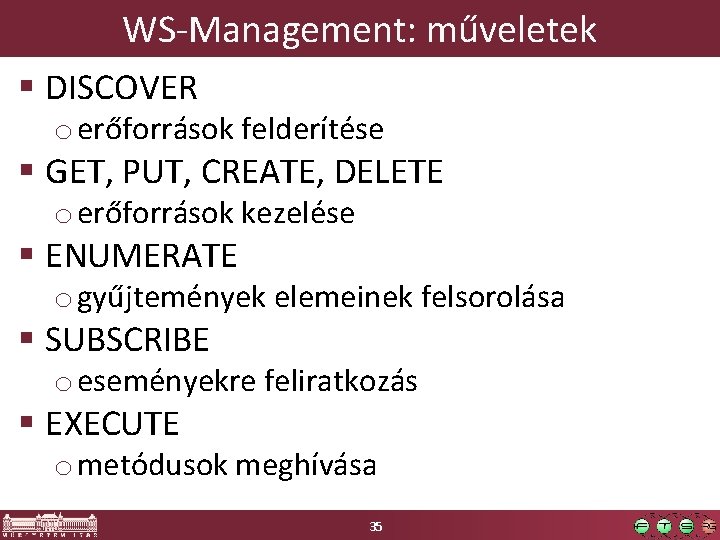 WS-Management: műveletek § DISCOVER o erőforrások felderítése § GET, PUT, CREATE, DELETE o erőforrások