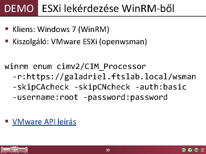 DEMO ESXi lekérdezése Win. RM-ből § Kliens: Windows 7 (Win. RM) § Kiszolgáló: VMware