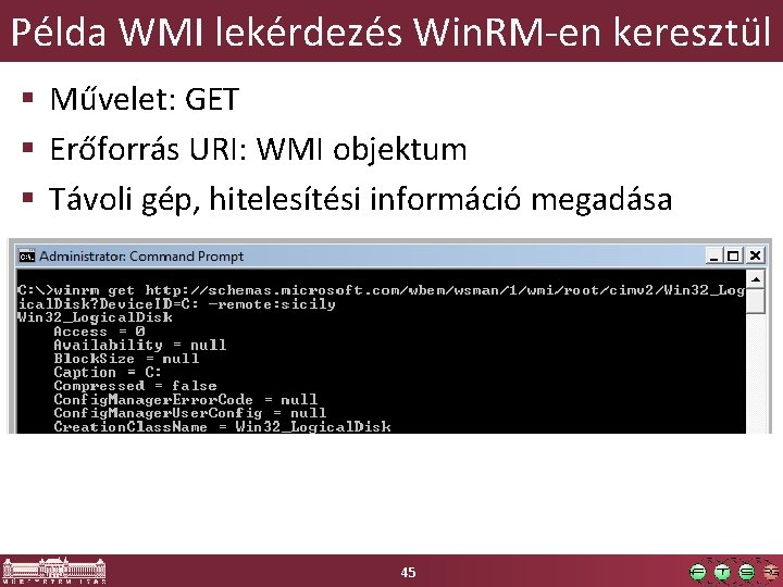 Példa WMI lekérdezés Win. RM-en keresztül § Művelet: GET § Erőforrás URI: WMI objektum