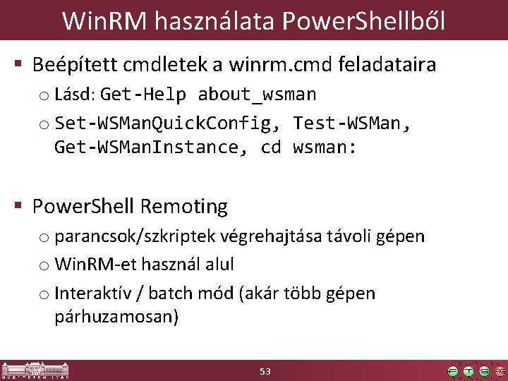 Win. RM használata Power. Shellből § Beépített cmdletek a winrm. cmd feladataira o Lásd: