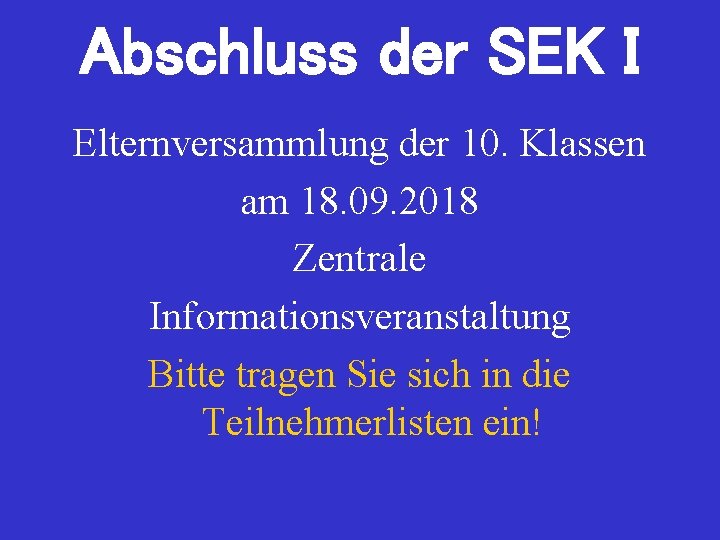 Abschluss der SEK I Elternversammlung der 10. Klassen am 18. 09. 2018 Zentrale Informationsveranstaltung