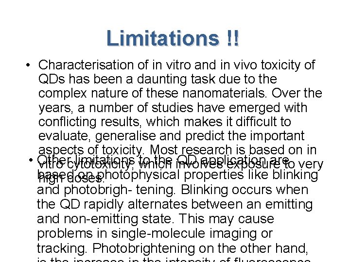 Limitations !! • Characterisation of in vitro and in vivo toxicity of QDs has