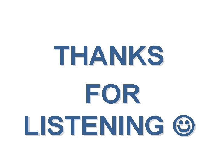 THANKS FOR LISTENING 