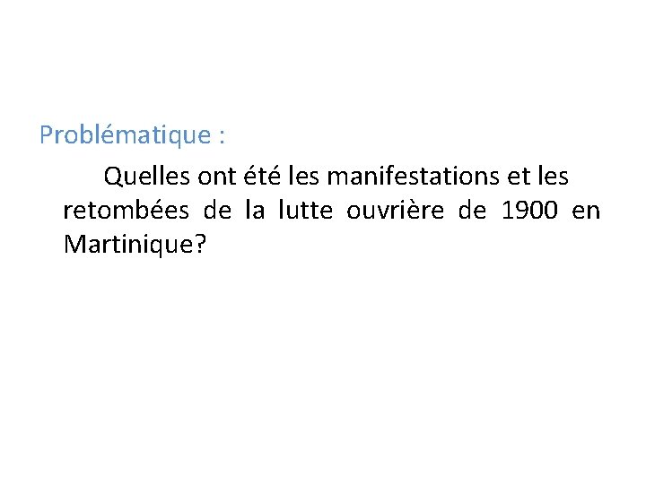 Problématique : Quelles ont été les manifestations et les retombées de la lutte ouvrière
