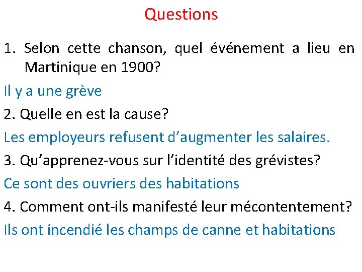 Questions 1. Selon cette chanson, quel événement a lieu en Martinique en 1900? Il